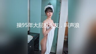 探花系列-约操KTV美女,吊带睡衣69姿势舔逼,翘起大屁股边自摸边舔屌