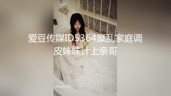 《震撼福利✿超强✿乱伦》真实原创女大神记录与哥哥的乱伦生活，用她的原味内裤打飞机，下葯让哥哥肏她