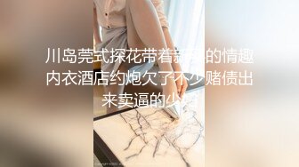 约啪艺校大学生女神妹 浴缸内后入肏的啊啊淫叫说太爽了